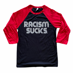 Racism Sucks Raglan Unisex Shirt - Pick a Color